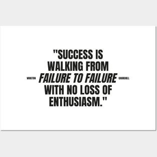 "Success is walking from failure to failure with no loss of enthusiasm." - Winston Churchill Inspirational Quote Posters and Art